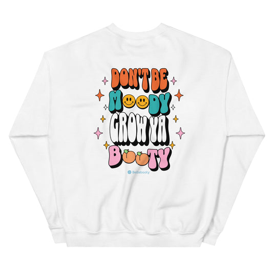 Don't Be Moody Sweatshirt